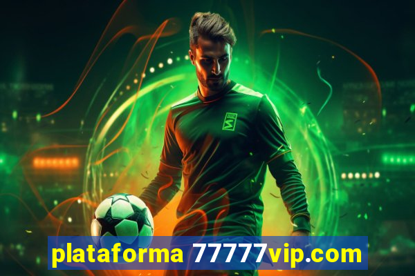 plataforma 77777vip.com